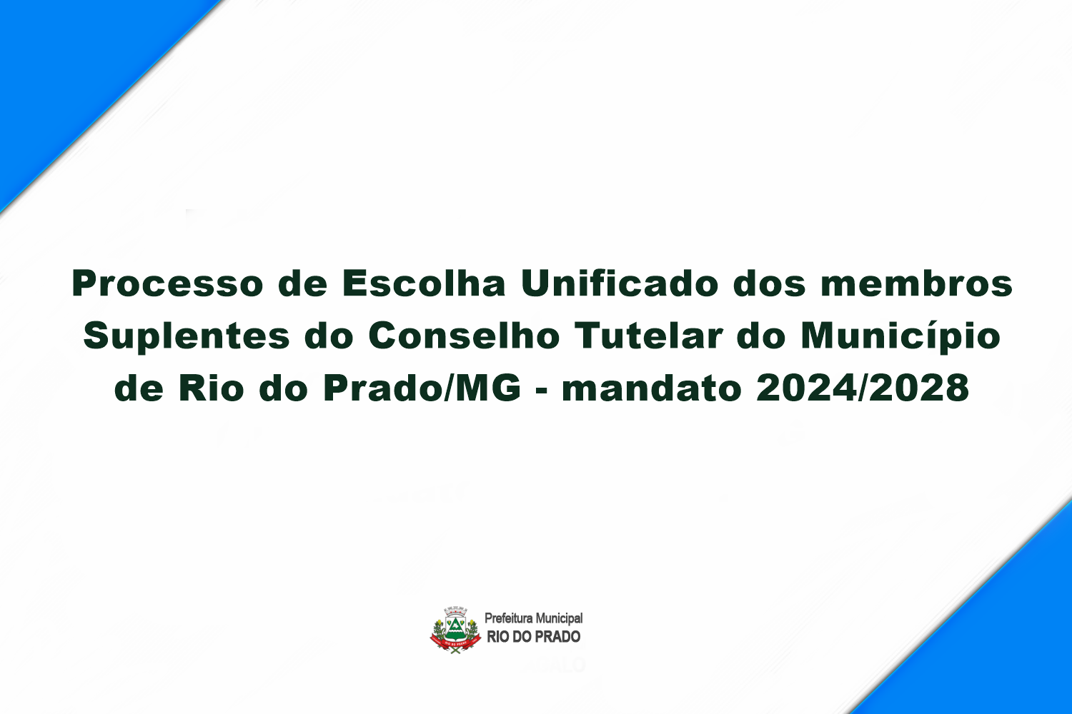 Imagem Notica: PROCESSO DE ESCOLHA DOS MEMBROS SUPLENTES DO CONSELHO TUTELAR DO MUNICÍPIO DE RIO DO PRADO/MG - MANDATO 2024/2028