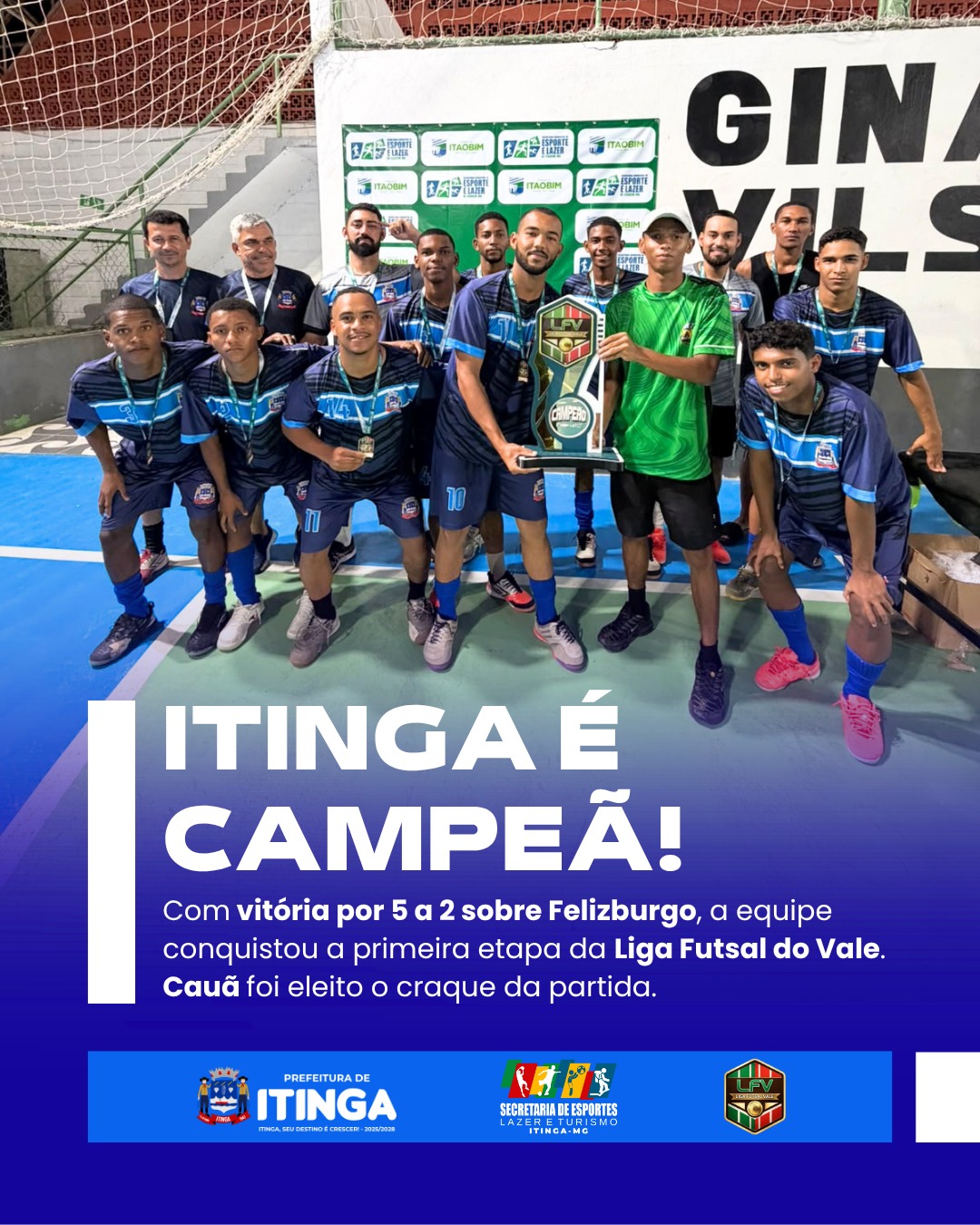Imagem da notícia: ITINGA É CAMPEÃO DA 1ª ETAPA DA LIGA FUTSAL DO VALE!